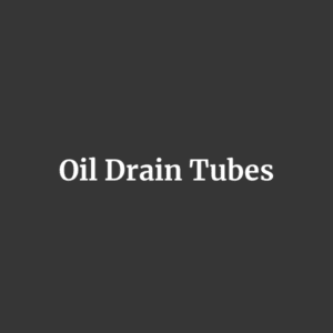 Oil Drain Tubes